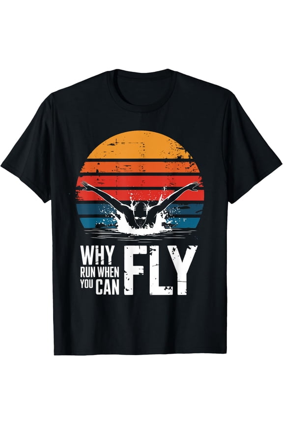 Why Run When You Can Fly Funny Butterfly Swimming Design T-Shirt
