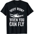 thumbnail image 1 of Why Run When You Can Fly T-Shirt - Funny Swimmer Gift, 1 of 4