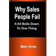 thumbnail image 1 of Why Sales People Fail: It All Boils Down to One Thing, (Paperback), 1 of 1
