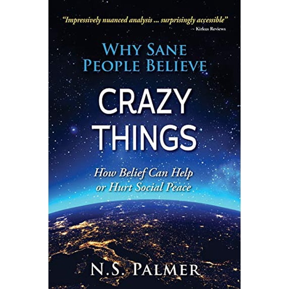 Pre-Owned Why Sane People Believe Crazy Things: How Belief Can Help or Hurt Social Peace Paperback