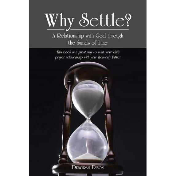 Why Settle?: A Relationship with God Through the Sands of Time, (Paperback)