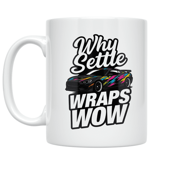 Why Settle When Wraps Wow - Automotive Enthusiast - 11 oz Ceramic Coffee Mug