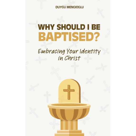 Why Should I Be Baptised?: Embracing Your Identity in Christ, (Paperback)