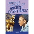 thumbnail image 1 of Why Should I Care about History?: Why Should I Care about the Ancient Egyptians? (Hardcover), 1 of 1