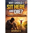 thumbnail image 1 of Why Should I Sit Here and Die: Rising Boldly into God's Call and Purpose, (Paperback), 1 of 1
