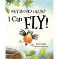 thumbnail image 1 of Pre-Owned Why Should I Walk? I Can Fly! Paperback, 1 of 1
