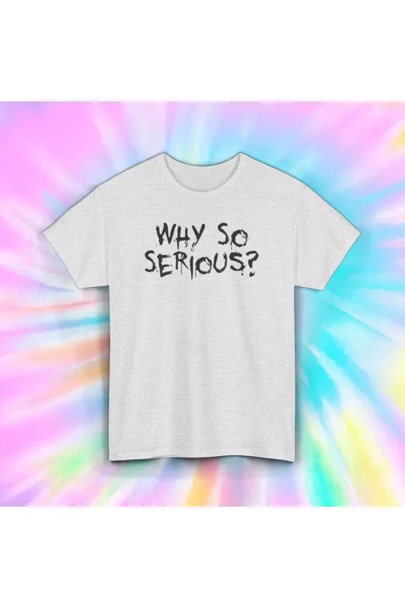 Why So Serious Funny Quote Bold Statement Graphic T-Shirt Gift