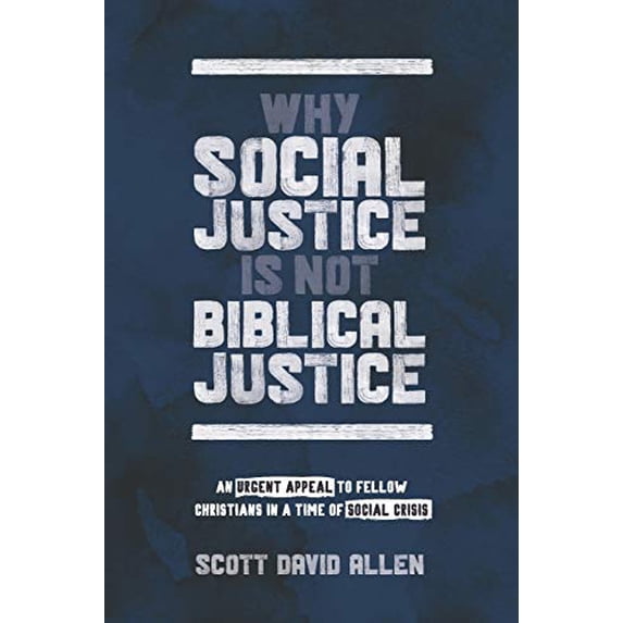 Pre-Owned Why Social Justice Is Not Biblical Justice: An Urgent Appeal to Fellow Christians in a Time of Social Crisis (Paperback) 1625861761 9781625861764