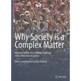 thumbnail image 1 of Pre-Owned Why Society is a Complex Matter: Meeting Twenty-first Century Challenges with a New Kind of Science, 1 of 1