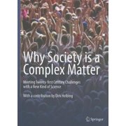 Why Society Is a Complex Matter Meeting Twenty-First Century Challenges with a New Kind of Science, Paperback