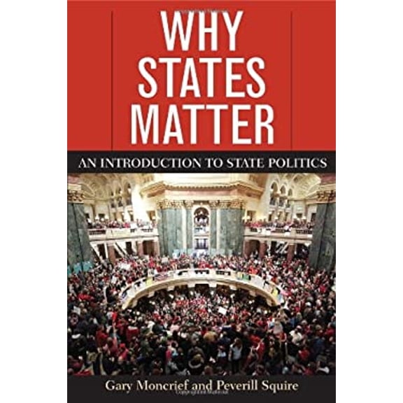 Why States Matter: An Introduction to State Politics (Paperback) 074257038X 9780742570382