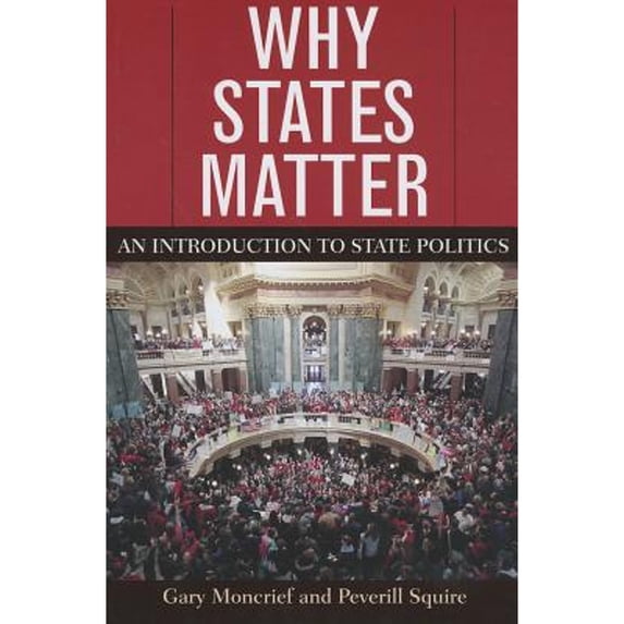 Pre-Owned Why States Matter: An Introduction to State Politics (Paperback) 074257038X 9780742570382