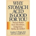 thumbnail image 1 of Pre-Owned Why Stomach Acid Is Good for You: Natural Relief from Heartburn, Indigestion, Reflux and Gerd (Paperback) 0871319314 9780871319319, 1 of 1