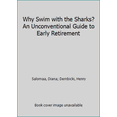 thumbnail image 1 of Pre-Owned Why Swim with the Sharks? An Unconventional Guide to Early Retirement (Paperback) 0973706007 9780973706000, 1 of 1