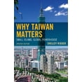 thumbnail image 1 of Pre-Owned Why Taiwan Matters: Small Island, Global Powerhouse (Paperback) 144220480X 9781442204805, 1 of 1