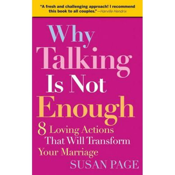 Pre-Owned Why Talking Is Not Enough: Eight Loving Actions That Will Transform Your Marriage (Paperback) 0787995290 9780787995294
