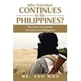 thumbnail image 1 of Why Terrorism Continues in the Philippines?: The Causes of Continous Terrorism in the Philippines? (Paperback) by Mr. Ano Who, 1 of 1