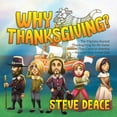 thumbnail image 1 of Why Thanksgiving?: The Pilgrims Started Thanksgiving for the Same Reason They Came to America--Because They Loved God, (Hardcover), 1 of 1