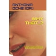 thumbnail image 1 of Why That...?: -The Secret To Living Free Of Bitterness, Rancor & Disappointment Over Giving And Receiving In Any Form And More! (Paperback), 1 of 1