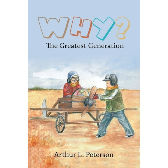 Why?: The Greatest Generation, (Paperback)