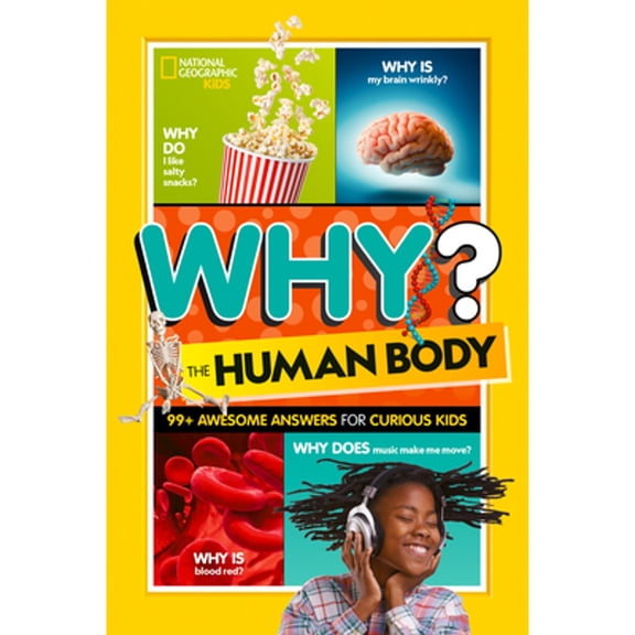Pre-Owned National Geographic Kids Why? the Human Body: 99+ Awesome Answers for Curious Kids (Paperback) 1426374771 9781426374777