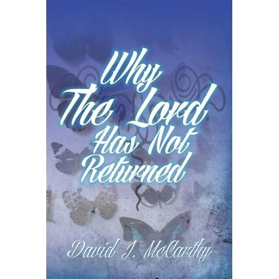 Why The Lord Has Not Returned