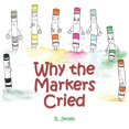 thumbnail image 1 of Why The Markers Cried, (Paperback), 1 of 1