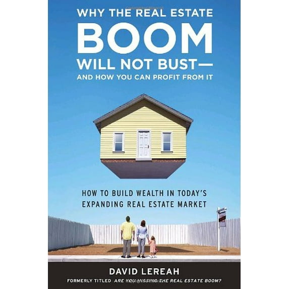 Pre-Owned Why The Real Estate Boom Will Not Not Bust - And How You Can Profit From It: How To Build Wealth In Today's Expanding Real Estate Market Paperback