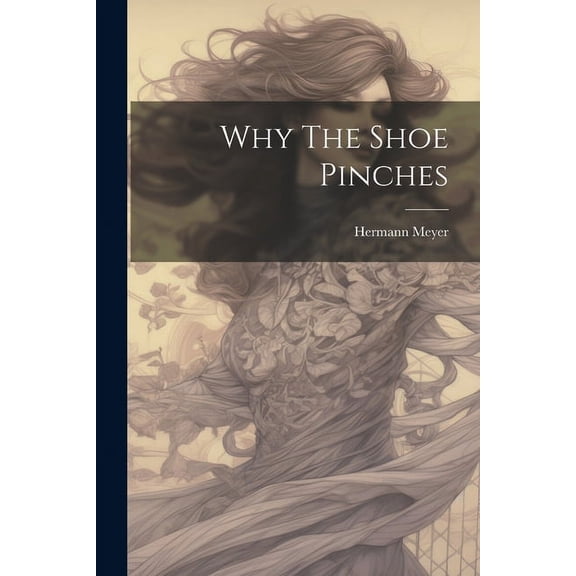 Why The Shoe Pinches, (Paperback)