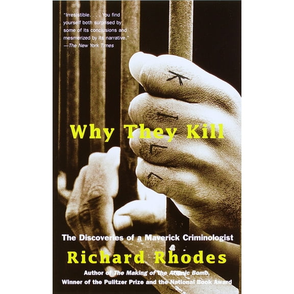 Why They Kill: The Discoveries of a Maverick Criminologist, (Paperback)
