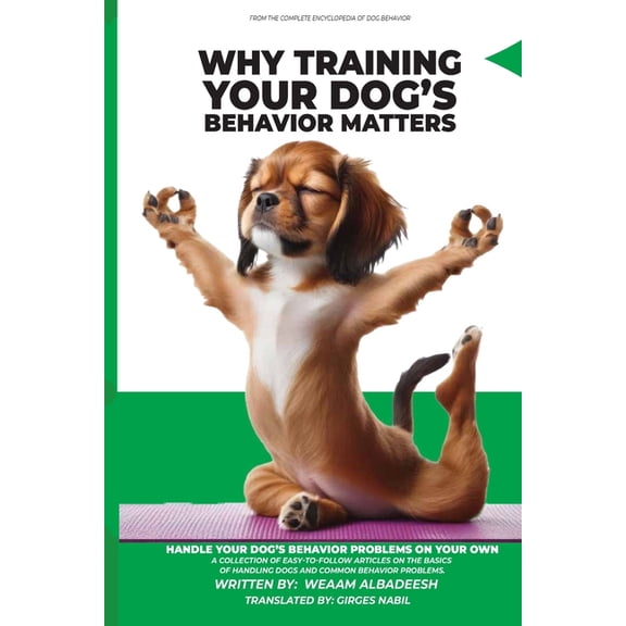 The Complete Encyclopedia of Dog Behavio Why Training Your Dog's Behavior Matters, Book 2, (Paperback)