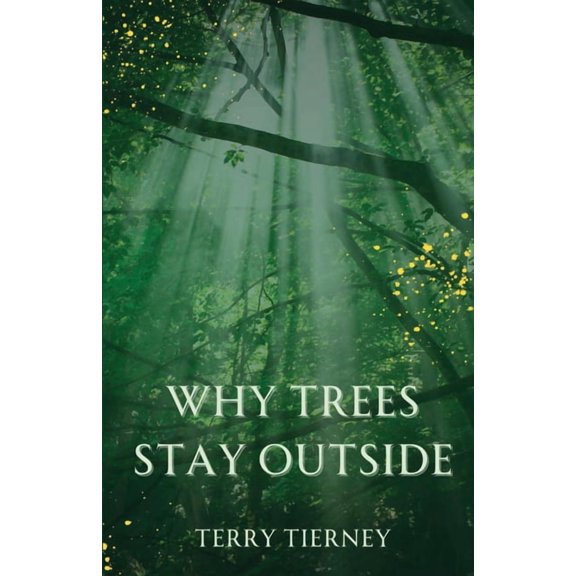 Why Trees Stay Outside, (Paperback)