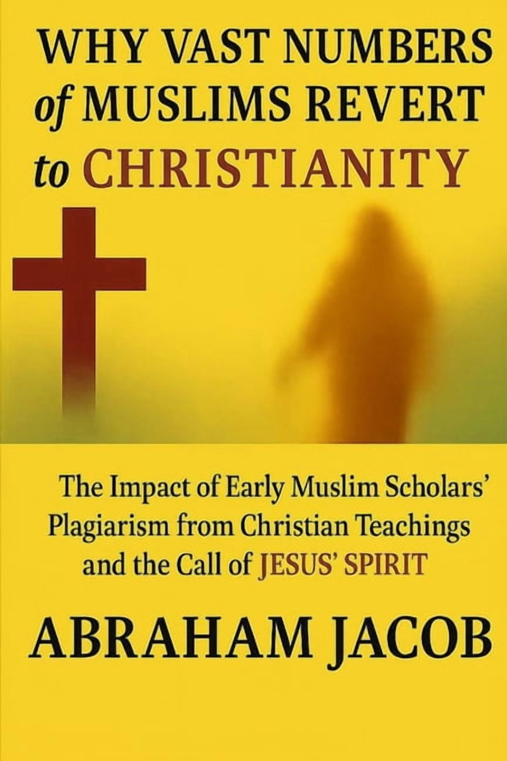 Arabic and Islamic Books Why Vast Numbers of Muslims Revert to Christianity: The Impact of Early Muslim Scholars' Plagiarism from Christian Teach, (Paperback)