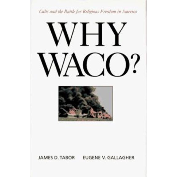 Pre-Owned Why Waco?: Cults and the Battle for Religious Freedom in America (Hardcover) 0520201868 9780520201866
