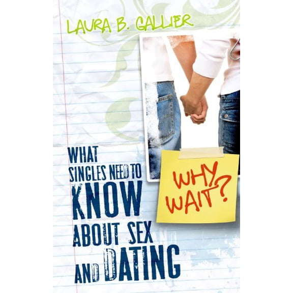 Pre-Owned Why Wait?: What Singles Need to Know about Sex and Dating (Paperback) 0768431433 9780768431438