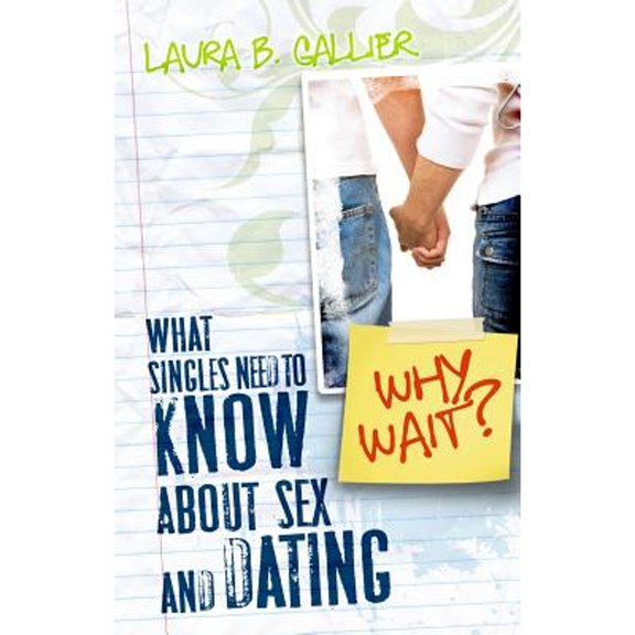 Pre-Owned Why Wait?: What Singles Need to Know about Sex and Dating (Paperback) 0768431433 9780768431438