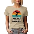thumbnail image 1 of Why Walk When You Can Cartwheel, Gymnast Athlete Humor Quote, Tan T-Shirt, Medium, 1 of 5