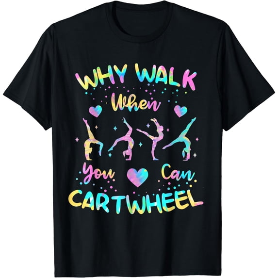 Why Walk When You Can Cartwheel Gymnast Gymnastic Tumbling T-Shirt