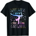 thumbnail image 1 of Why Walk When You Can Cartwheel Gymnastic Gymnast Girl Kid T-Shirt, 1 of 3