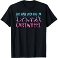 thumbnail image 1 of Why Walk When You Can Cartwheel T-Shirt, 1 of 3