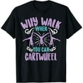 thumbnail image 1 of Why Walk When You Can Cartwheel | Tumbling Funny Girl Gift T-Shirt, 1 of 4