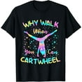 thumbnail image 1 of Why Walk When You Can Cartwheel for girl Funny Gymnastics T-Shirt, 1 of 3