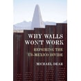 thumbnail image 1 of Why Walls Won't Work: Repairing the Us-Mexico Divide, (Paperback), 1 of 1
