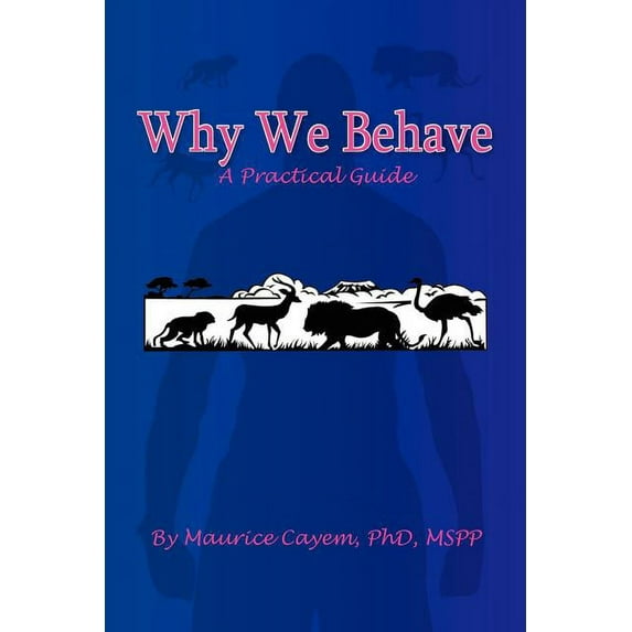 Why We Behave : A Practical Guide