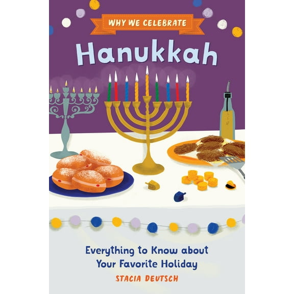 Why We Celebrate Why We Celebrate Hanukkah: Everything to Know about Your Favorite Holiday, (Paperback)