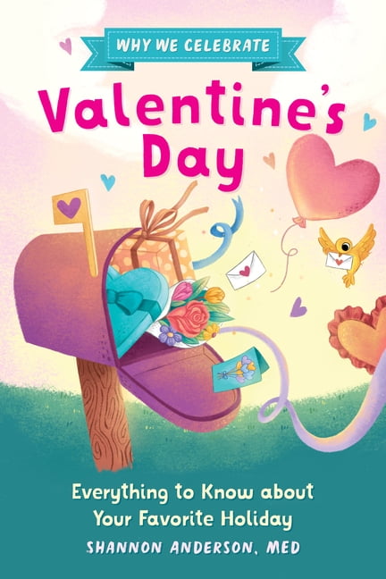 Why We Celebrate Why We Celebrate Valentine's Day: Everything to Know about Your Favorite Holiday, (Hardcover)