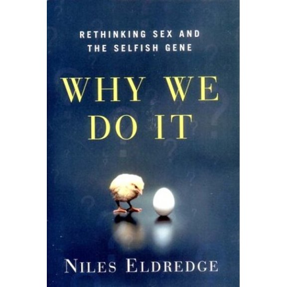 Pre-Owned Why We Do It: Rethinking Sex and the Selfish Gene (Hardcover) 0393050823 9780393050820