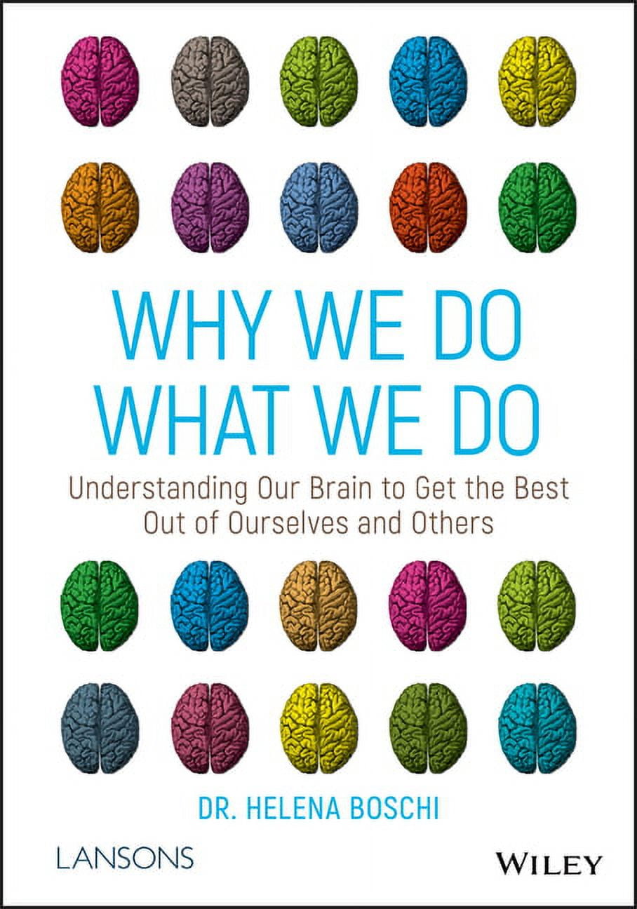 Why We Do What We Do: Understanding Our Brain to Get the Best Out of ...
