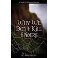 thumbnail image 1 of Why We Don't Kill Spiders: A Tale of Bannockburn, (Paperback), 1 of 1