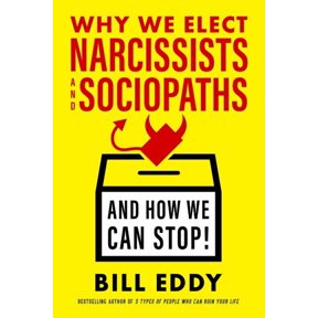 Why We Elect Narcissists and Sociopathsand How We Can Stop (Hardcover)
